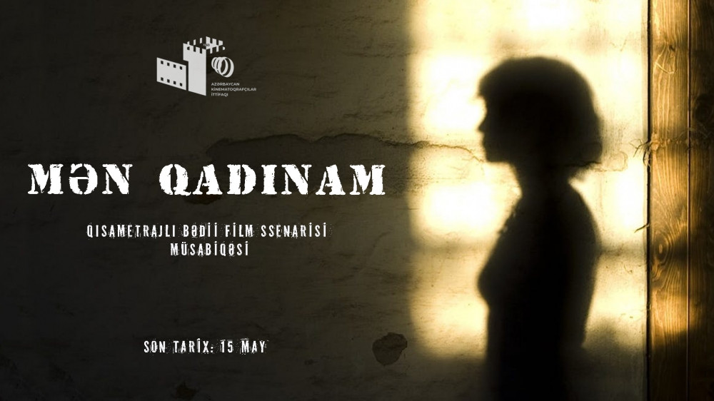 “Mən qadınam” qısametrajlı bədii film ssenari müsabiqəsi elan olunub